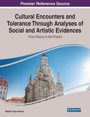 bokomslag Cultural Encounters and Tolerance Through Analyses of Social and Artistic Evidences
