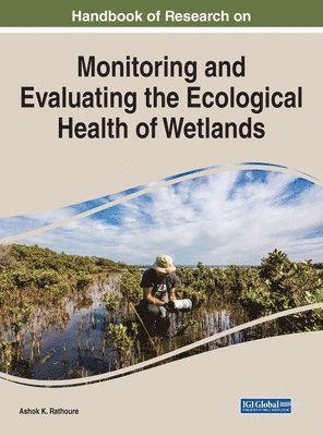 bokomslag Handbook of Research on Monitoring and Evaluating the Ecological Health of Wetlands