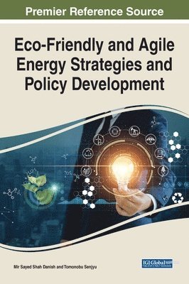 Mir Sayed Shah Danish, Tomonobu Senjyu - Eco-Friendly and Agile Energy Strategies and Policy Development, Inbunden