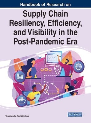 bokomslag Handbook of Research on Supply Chain Resiliency, Efficiency, and Visibility in the Post-Pandemic Era