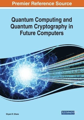 Shyam R. Sihare - Quantum Computing and Cryptography in Future Computers, Häftad