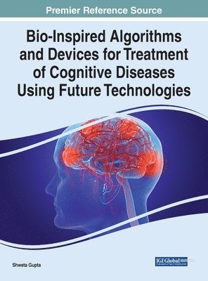 bokomslag Bio-Inspired Algorithms and Devices for Treatment of Cognitive Diseases Using Future Technologies