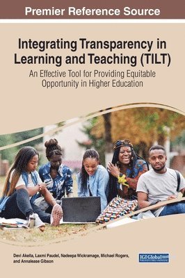 bokomslag Integrating Transparency in Learning and Teaching (TILT): An Effective Tool for Providing Equitable Opportunity in Higher Education