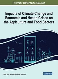bokomslag Impacts of Climate Change and Economic and Health Crises on the Agriculture and Food Sectors