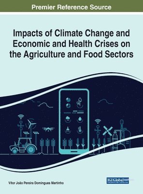 Impacts of Climate Change and Economic and Health Crises on the Agriculture and Food Sectors 1