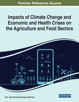 Impacts of Climate Change and Economic and Health Crises on the Agriculture and Food Sectors 1