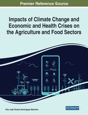 Vítor João Pereira Domingues Martinho - Impacts of Climate Change and Economic and Health Crises on the Agriculture and Food Sectors, Häftad
