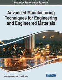 bokomslag Advanced Manufacturing Techniques for Engineering and Engineered Materials