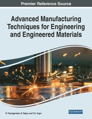 Advanced Manufacturing Techniques for Engineering and Engineered Materials 1