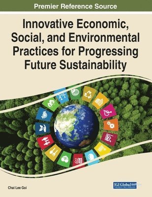 bokomslag Innovative Economic, Social, and Environmental Practices for Progressing Future Sustainability