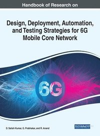 bokomslag Handbook of Research on Design, Deployment, Automation, and Testing Strategies for 6G Mobile Core Network