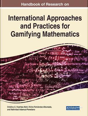 Handbook of Research on International Approaches and Practices for Gamifying Mathematics 1