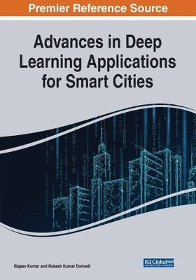 Rajeev Kumar, Rakesh Kumar Dwivedi - Advances in Deep Learning Applications for Smart Cities, Häftad