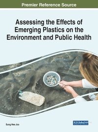 bokomslag Assessing the Effects of Emerging Plastics on the Environment and Public Health