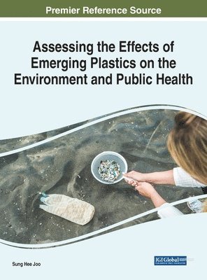 Assessing the Effects of Emerging Plastics on the Environment and Public Health 1