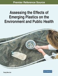 bokomslag Assessing the Effects of Emerging Plastics on the Environment and Public Health