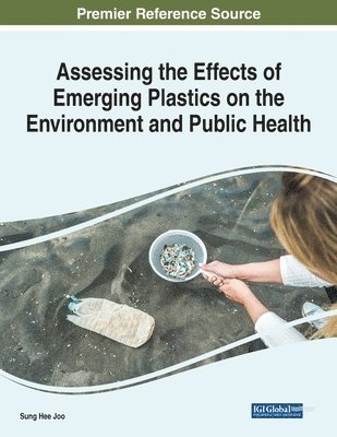 bokomslag Assessing the Effects of Emerging Plastics on the Environment and Public Health