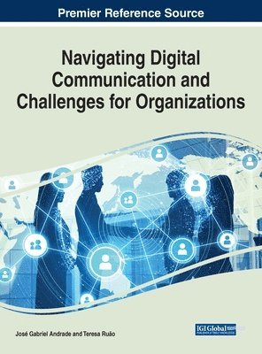 José Gabriel Andrade, Teresa Ruão - Navigating Digital Communication and Challenges for Organizations, Inbunden