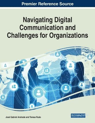 José Gabriel Andrade, Teresa Ruão - Navigating Digital Communication and Challenges for Organizations, Häftad