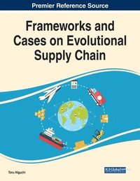 bokomslag Frameworks and Cases on Evolutional Supply Chain