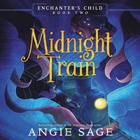 bokomslag Enchanter's Child, Book Two: Midnight Train