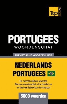 Thematische woordenschat Nederlands-Braziliaans Portugees - 5000 woorden 1