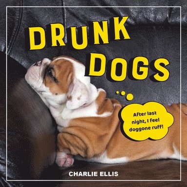 Charlie Ellis - Drunk Dogs, Inbunden