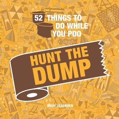 bokomslag 52 Things to Do While You Poo: Hunt the Dump