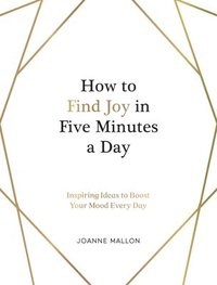 bokomslag How to Find Joy in Five Minutes a Day