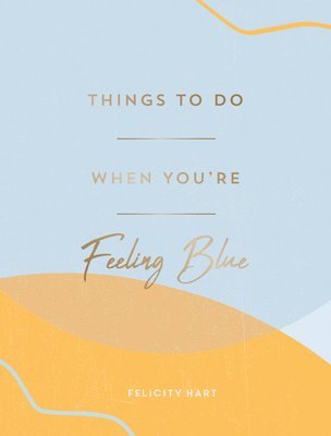 bokomslag Things to Do When You're Feeling Blue