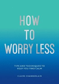 bokomslag How To Worry Less