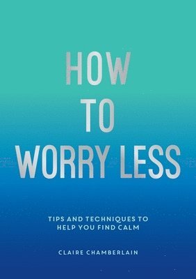 How To Worry Less