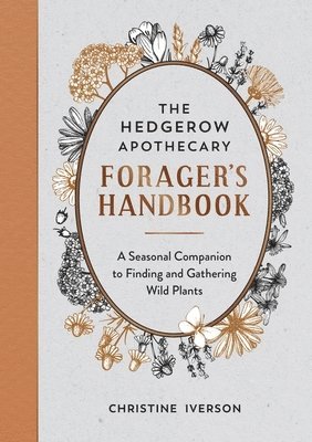 Christine Iverson - Hedgerow Apothecary Forager's Handbook, Häftad