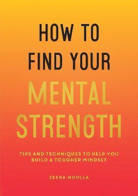 Zeena Moolla - How to Find Your Mental Strength, Häftad