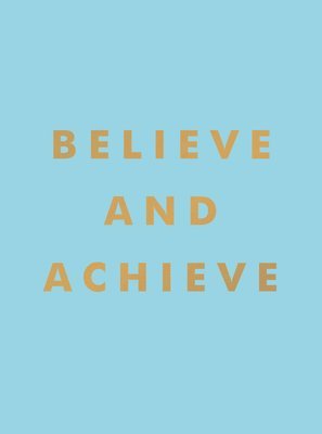 Summersdale Publishers - Believe and Achieve, Inbunden
