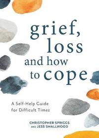 bokomslag Grief, Loss and How to Cope