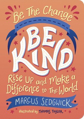 Marcus Sedgwick, Thomas Taylor - Be The Change - Be Kind, Häftad