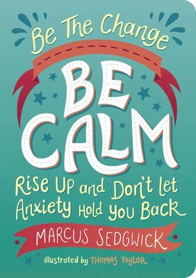 Marcus Sedgwick, Thomas Taylor - Be The Change - Be Calm, Häftad