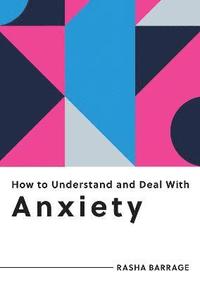bokomslag How to Understand and Deal with Anxiety