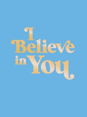 I Believe in You 1