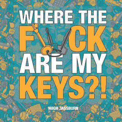 Hugh Jassburn - Where the F*ck Are My Keys?, Inbunden