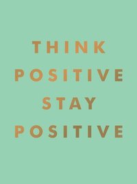 bokomslag Think Positive, Stay Positive