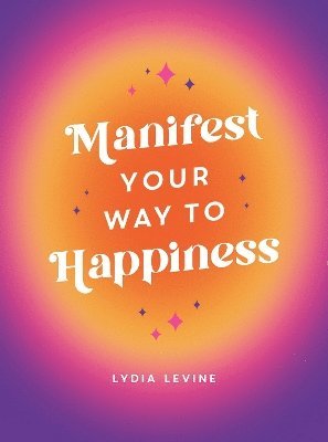 bokomslag Manifest Your Way to Happiness