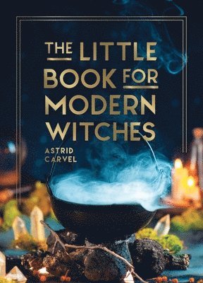 Astrid Carvel - Little Book for Modern Witches, Inbunden