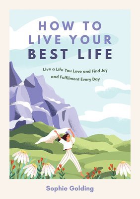 Sophie Golding - How to Live Your Best Life, Häftad