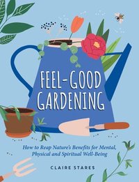 bokomslag Feel-Good Gardening