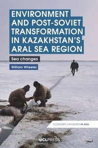 bokomslag Environment and Post-Soviet Transformation in Kazakhstans Aral Sea Region