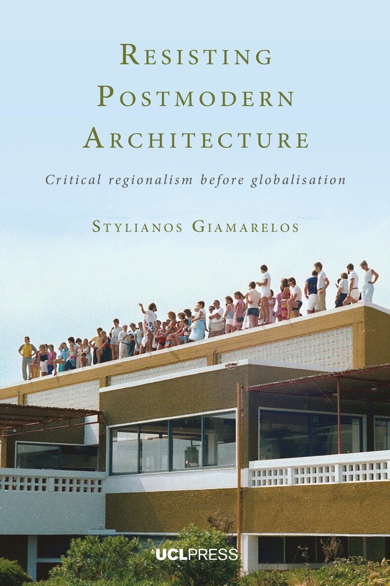 Stylianos Giamarelos - Resisting Postmodern Architecture, Inbunden