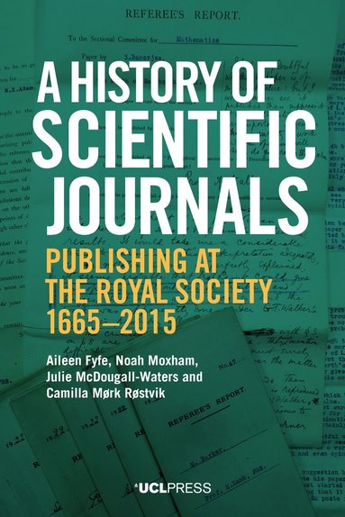 Aileen Fyfe, Noah Moxham, Julie McDougall-Waters, Camilla Mørk Røstvik - History of Scientific Journals, Häftad