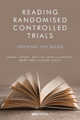 Robert Savage, Amy Fox, Anneka Dawson, Helen Gray, Clare Huxley - Reading Randomised Controlled Trials, Inbunden